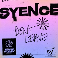 Syence Releases New Single 'Don't Leave' Photo