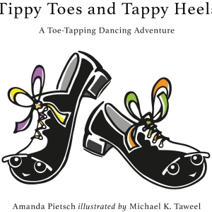 Amanda Pietsch Introduces Young Readers To The Joy Of Dance With TIPPY TOES AND TAPPY Interview