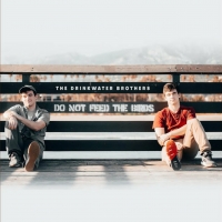 BWW CD Review: The Drinkwater Brothers DO NOT FEED THE BIRDS Takes Flight