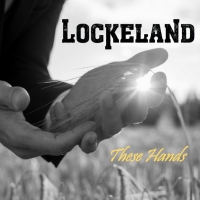 Lockeland Share Their Third Single 'These Hands' Photo