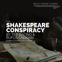 3rd Act Theatre Company To Present THE SHAKESPEARE CONSPIRACY By Ted Bacino And Rufus Photo