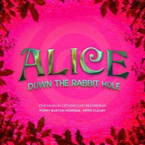 ALICE DOWN THE RABBIT HOLE Studio Cast Recording To be Released This Week Photo