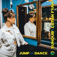 SunDub Releases New Single 'Jump & Dance' feat. Lutan Fyah