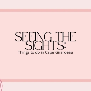 Student Blog: Seeing the Sights: Things to Do in Cape Girardeau Photo