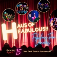 HAUS OF FABULOUS! Announced At Bom Funk Theatre Queanbeyan, April 15 Photo