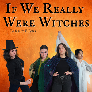 IF WE REALLY WERE WITCHES to Begin Previews at Under St. Marks Ahead of Edinburgh Fringe Photo