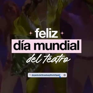 TV: La familia del Musical en España celebra el Día Mundial Del Teatro con BroadwayWorld Spain