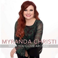 Country Singer Myranda Christi Takes You On Love's Wild Ride With “When You Come Arou Photo