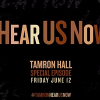 TAMRON HALL Announces Special Episode 'Hear Us Now' Video