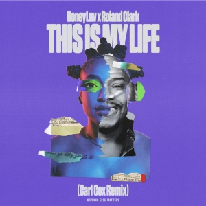 Carl Cox Shares Euphoric Remix of Hit HoneyLuv & Roland Clark Single 'This Is My Life Photo