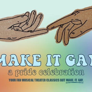 MAKE IT GAY: A PRIDE CELEBRATION to Play 54 Below in July