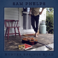 Sam Phelps Releases 'Hunter Springs Road' EP Photo