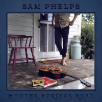 Sam Phelps Releases 'Hunter Springs Road' EP