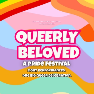 QUEERLY BELOVED: A Pride Festival At The Other Palace Begins In June Photo