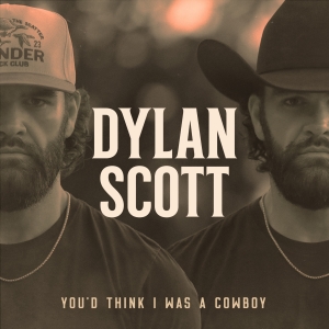 Dylan Scott Releases New Single 'You'd Think I Was A Cowboy' Video