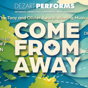 COME FROM AWAY Comes To Dezart Performs Photo