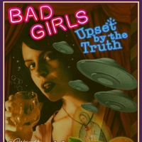 BAD GIRLS UPSET BY THE TRUTH March Productions Postponed Until Later Date Photo