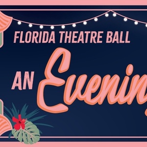 FLORIDA THEATRE BALL: AN EVENING IN THE TROPICS Set For May Photo