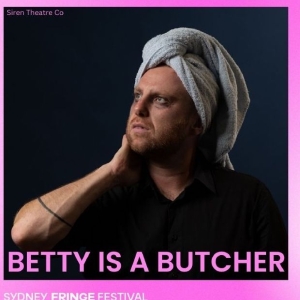 BETTY IS A BUTCHER Comes to the Pact Theatre as Part of Sydney Fringe Photo