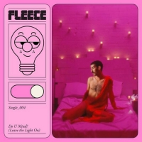 Fleece Release New Single 'Do U Mind? (Leave The Light On)' Photo