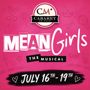 MEAN GIRLS: THE MUSICAL to Open at Cabaret on Main with NHAOPA Teen Cast