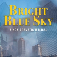 New Dramatic Musical BRIGHT BLUE SKY To Play At The Rose Center Theater