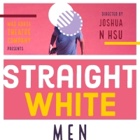 Mad Horse Theatre Presents STRAIGHT WHITE MEN By Young Jean Lee, November 17…