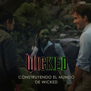 WATCH: Featurette 'Construyendo el mundo de WICKED' Photo