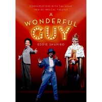 A WONDERFUL GUY: CONVERSATIONS WITH THE GREAT MEN OF MUSICAL THEATER to be Released…