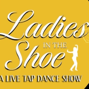 LADIES IN THE SHOE: TAP DANCE CELEBRATION Calls for Submissions Photo