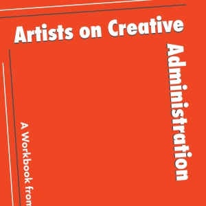 'Artists On Creative Administration: A Workbook From The National Center For Choreogr