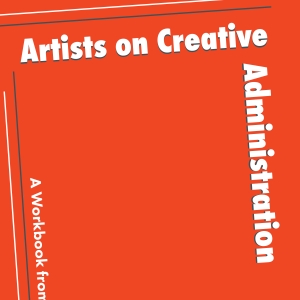 'Artists On Creative Administration: A Workbook From The National Center For…