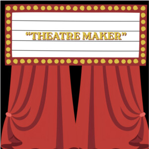 Student Blog: Theatre Maker: What does that really mean? Photo