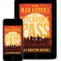 Clay Houston Shivers Releases New Historical Western 'The Marauders Of Pitchfork Pass Photo