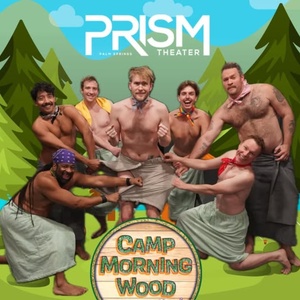 Review: CAMP MORNING WOOD Leaves Nothing To The Imagination At PRISM Theatre. Photo