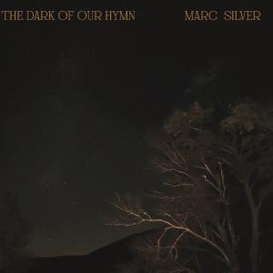 Marc Silver to Release THE DARK OF OUR HYMN Album Photo
