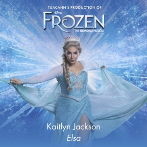 Kaitlyn Jackson to Step into the Role of 'Elsa' in Tuacahn's FROZEN