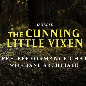 Video: Watch a Pre-Performance Chat with THE CUNNING LITTLE VIXEN's Jane Archibald Video