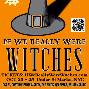 IF WE REALLY WERE WITCHES Will Return to NYC This Month Photo