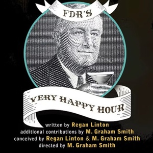 FDR’S VERY HAPPY HOUR To Launch National Tour Following World Premiere At Actors Th Photo