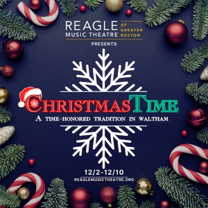 CHRISTMASTIME! at Reagle Music Theatre of Greater Boston