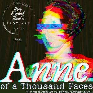 ANNE OF A THOUSAND FACES To Premiere At Gene Frankel Theatre Festival This August Video
