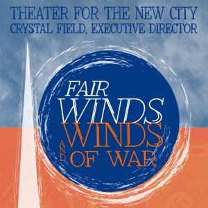 FAIR WINDS AND THE WINDS OF WAR to be Presented at Theater for the New City in March Video