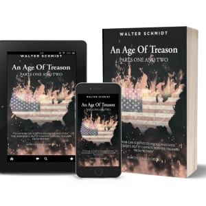Fulton Books Author Walter Schmidt Releases New Book - An Age Of Treason: Parts One A Photo
