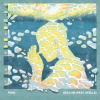 ford. and Ayelle Collaborate on New Single 'Hold On' Photo