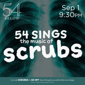 54 SINGS THE MUSIC OF SCRUBS This September at 54 Below