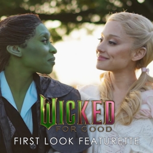 Video: WICKED: FOR GOOD First Look Drops with Ariana Grande & Cynthia Erivo Photo