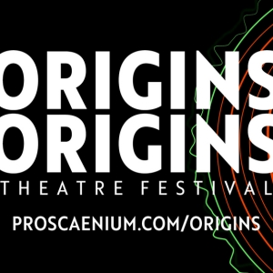 Proscaenium Theatre Company to Launch Opening Season With Origins Theatre Festival