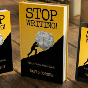 Inside “Stop Writing!”: How David Cornue Turns a Decade of Coaching Into a Story-Development Playbook for Writers