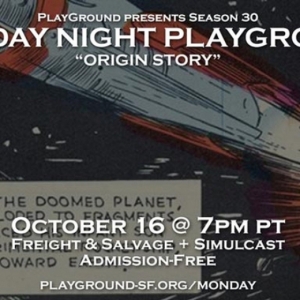 PlayGround to Kick Off 30th Season With MONDAY NIGHT PLAYGROUND “ORIGIN STORY” in October